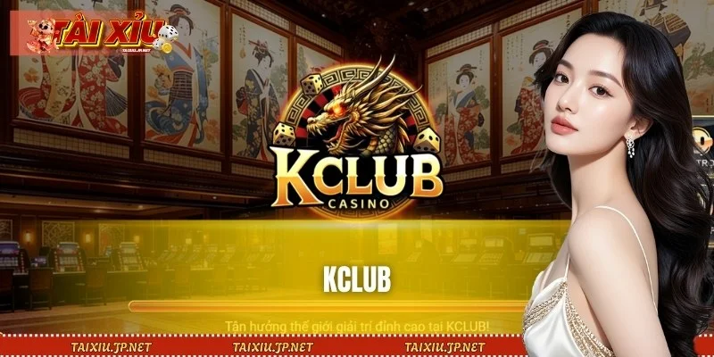 KCLUB - Sân Chơi Tài Xỉu Online Hợp Pháp, Công Bằng 100%