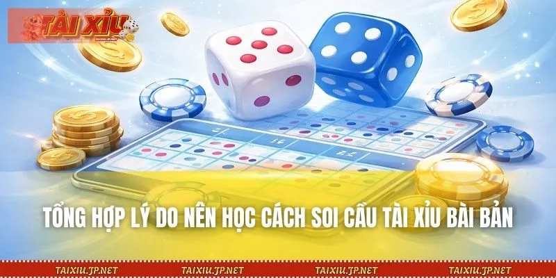Tổng hợp lý do nên học cách soi cầu Tài Xỉu bài bản