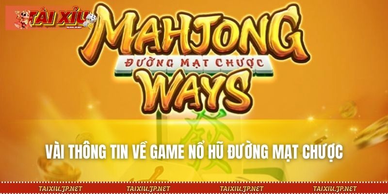Vài thông tin về game nổ hũ Đường Mạt Chược