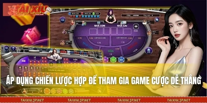 Áp dụng chiến lược hợp lý để tham gia game cược dễ thắng
